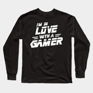 I'm In Love With A Gamer Long Sleeve T-Shirt